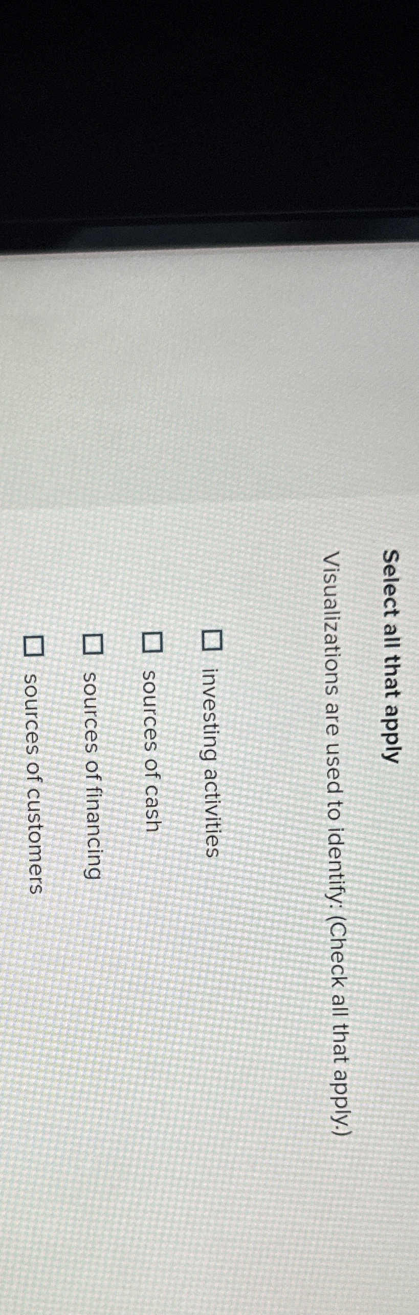  Select all that apply Visualizations are used to identify: (Check all