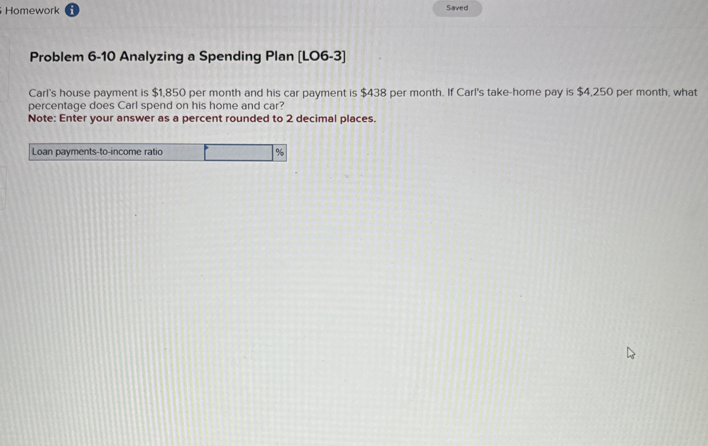  Problem 6-10 Analyzing a Spending Plan [LO6-3] Carl's house payment is