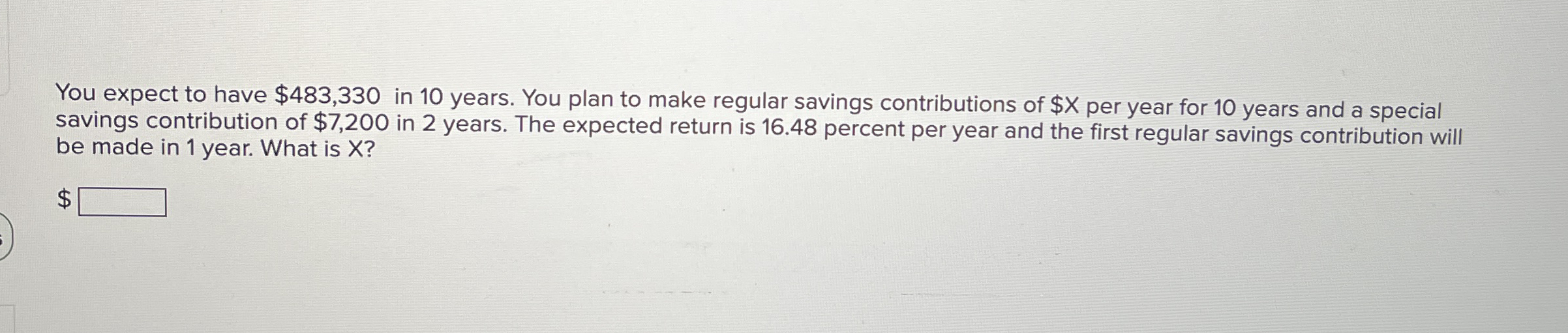 You expect to have $483,330 in 10 years. You plan to