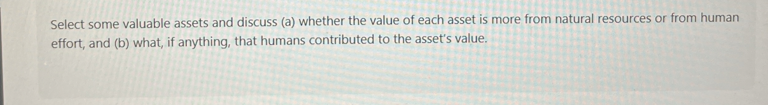  Select some valuable assets and discuss (a) whether the value of