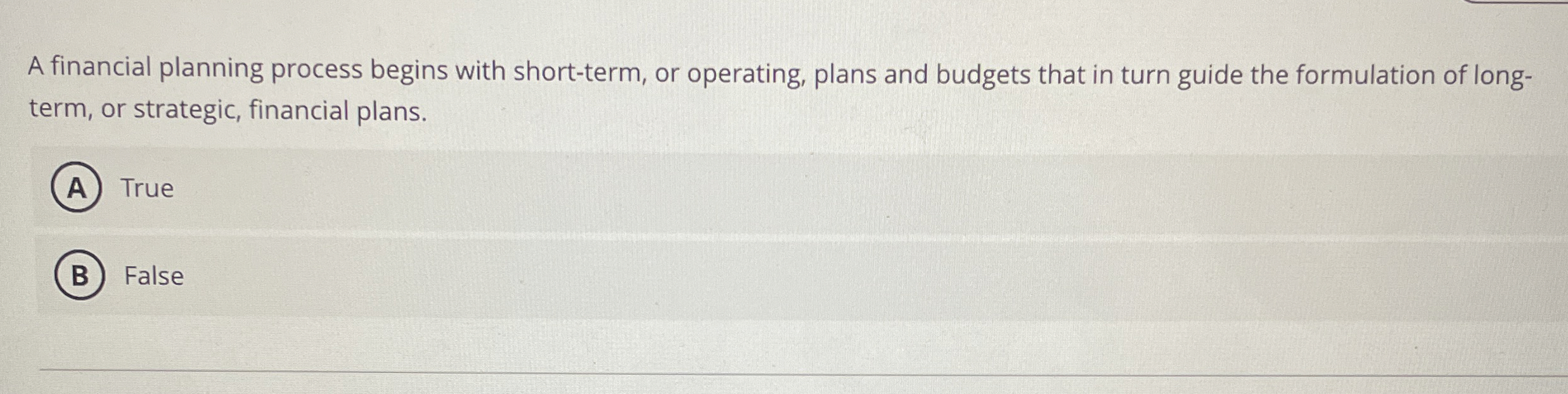  A financial planning process begins with short-term, or operating, plans and