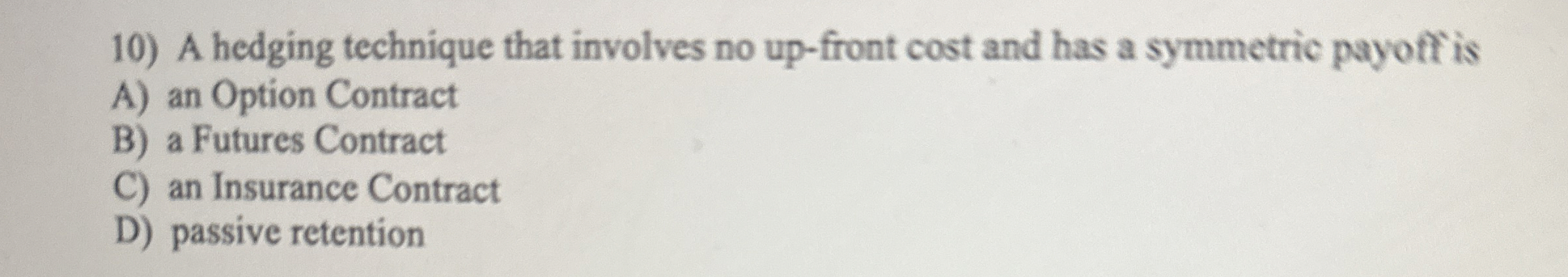  A hedging technique that involves no up-front cost and has a