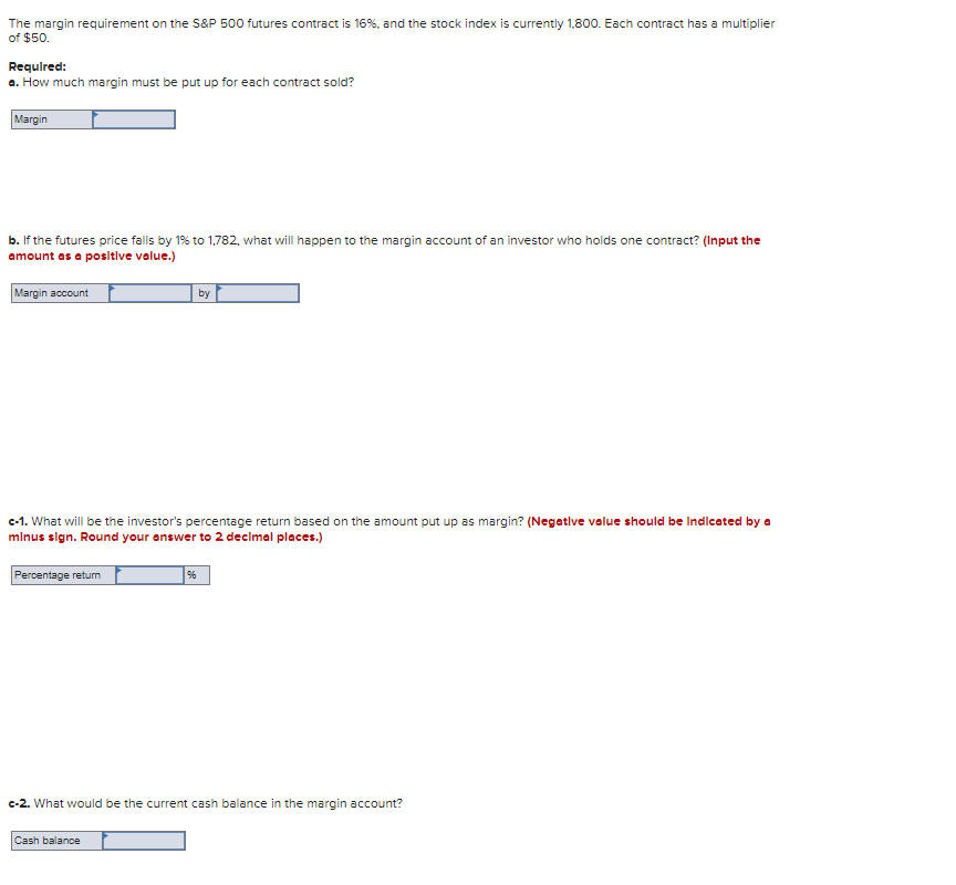  The margin requirement on the S\&P 500 futures contract is \(16\%\),