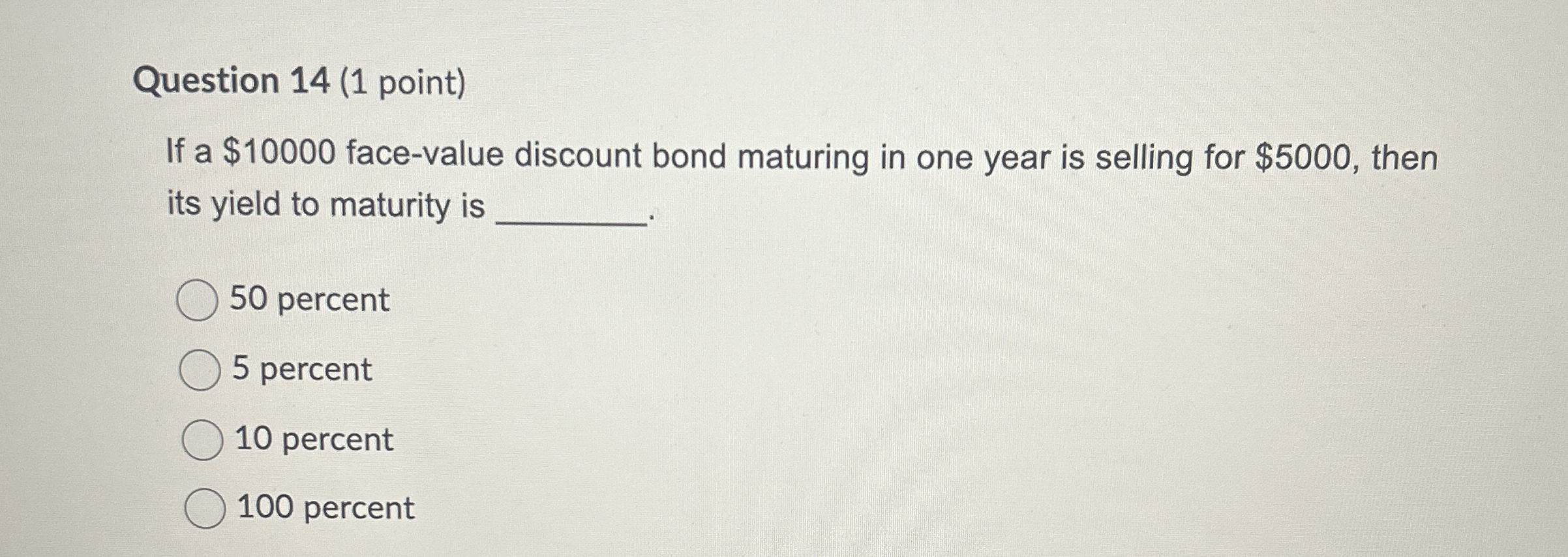  Question 14(1 point) If a $10000 face-value discount bond maturing in