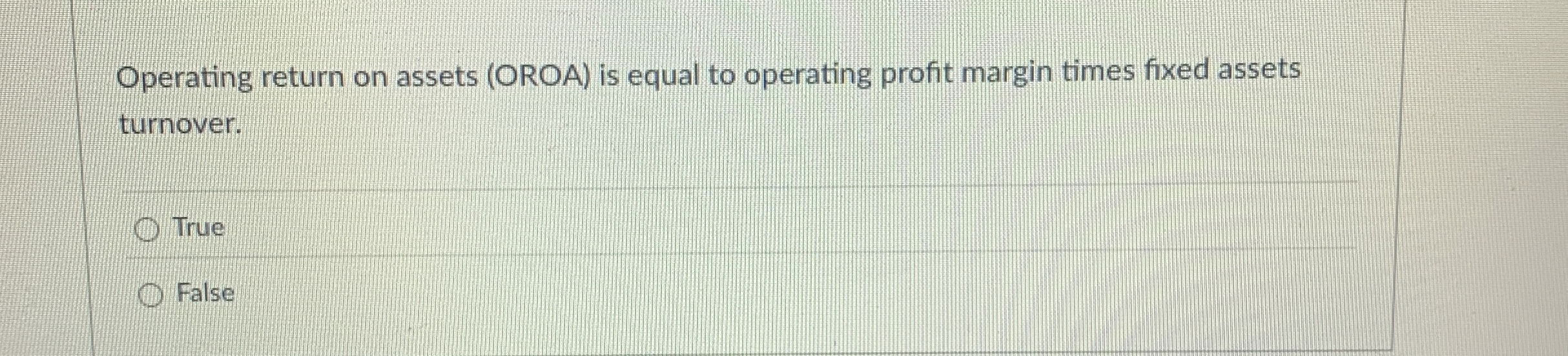  Operating return on assets (OROA) is equal to operating profit margin