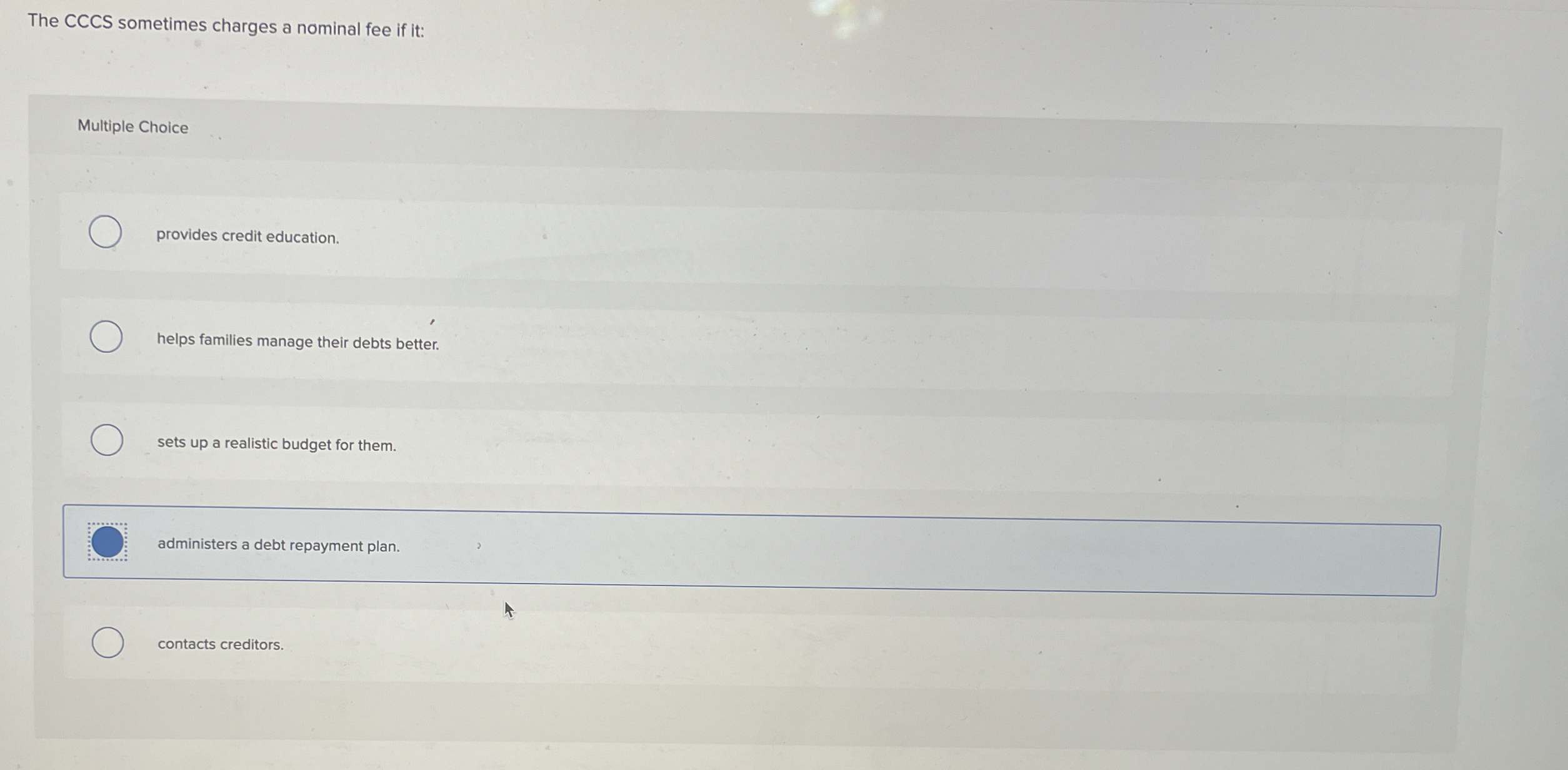  The CCCS sometimes charges a nominal fee if it: Multiple Choice