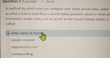  Question 1(5 points) Saved A method by which one can compare