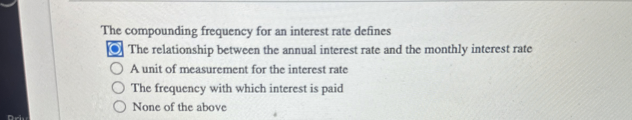  The compounding frequency for an interest rate defines The relationship between