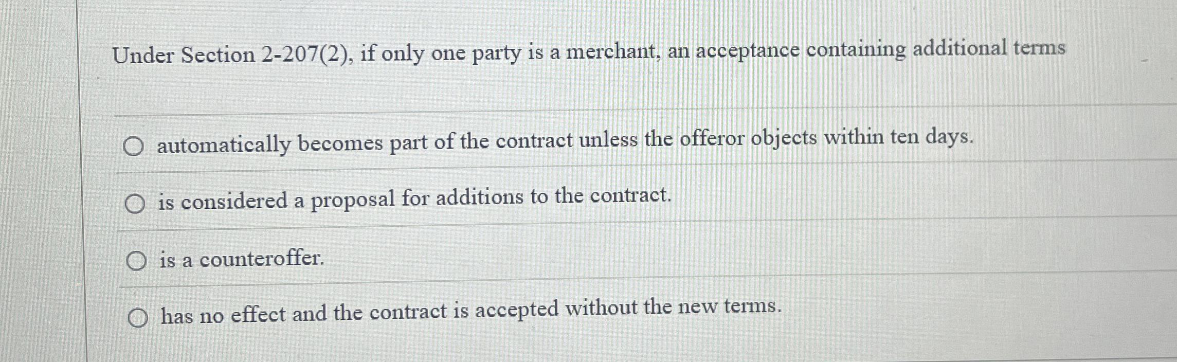  Under Section 2-207(2), if only one party is a merchant, an
