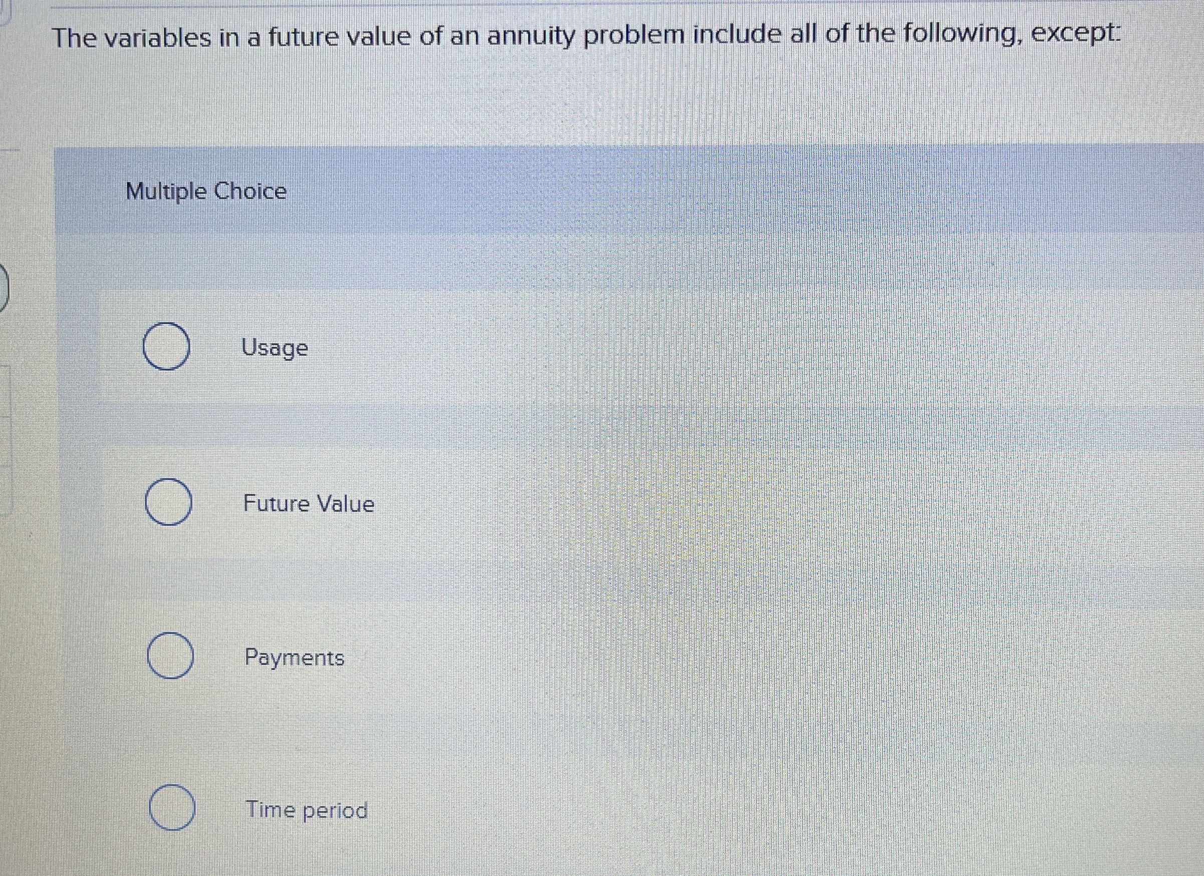  The variables in a future value of an annuity problem include
