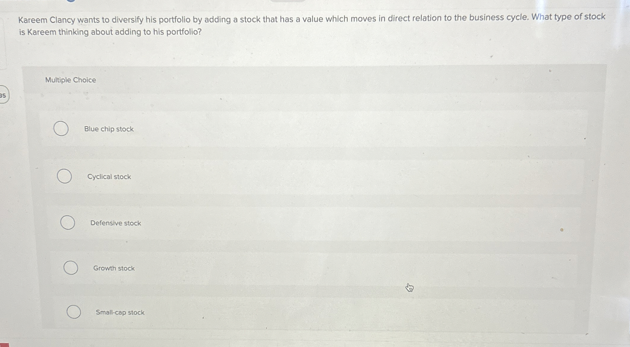  Kareem Clancy wants to diversify his portfolio by adding a stock