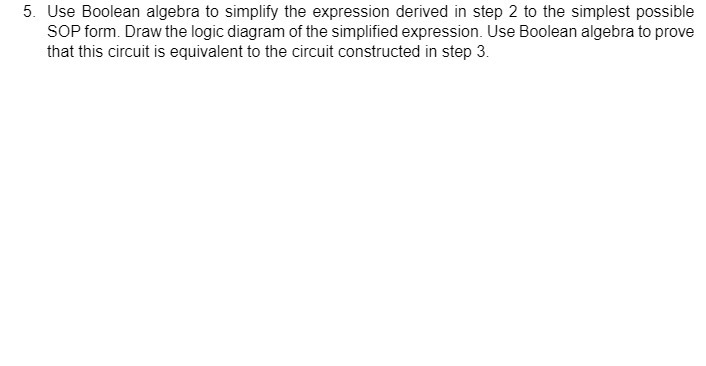  5. Use Boolean algebra to simplify the expression derived in step