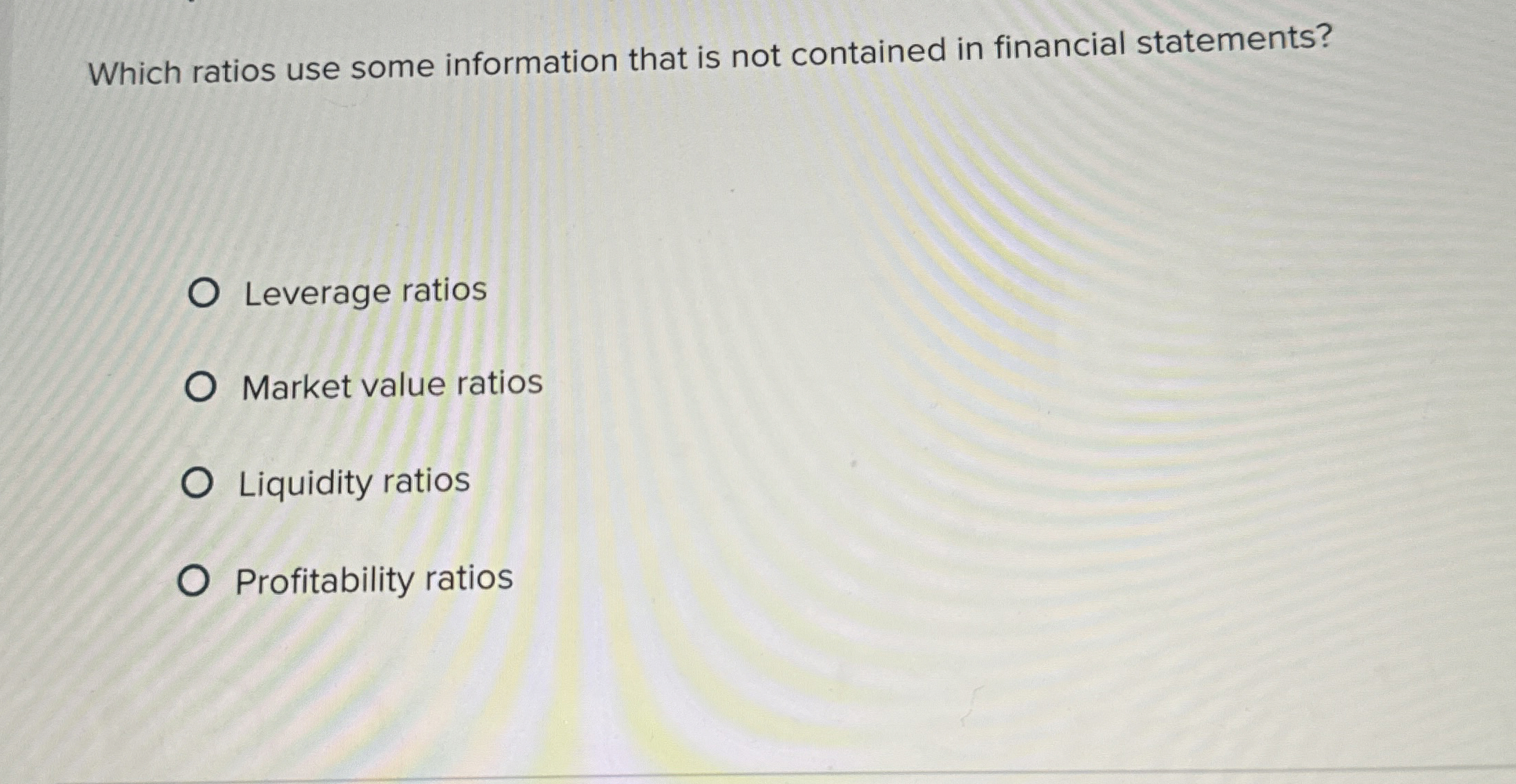  Which ratios use some information that is not contained in financial