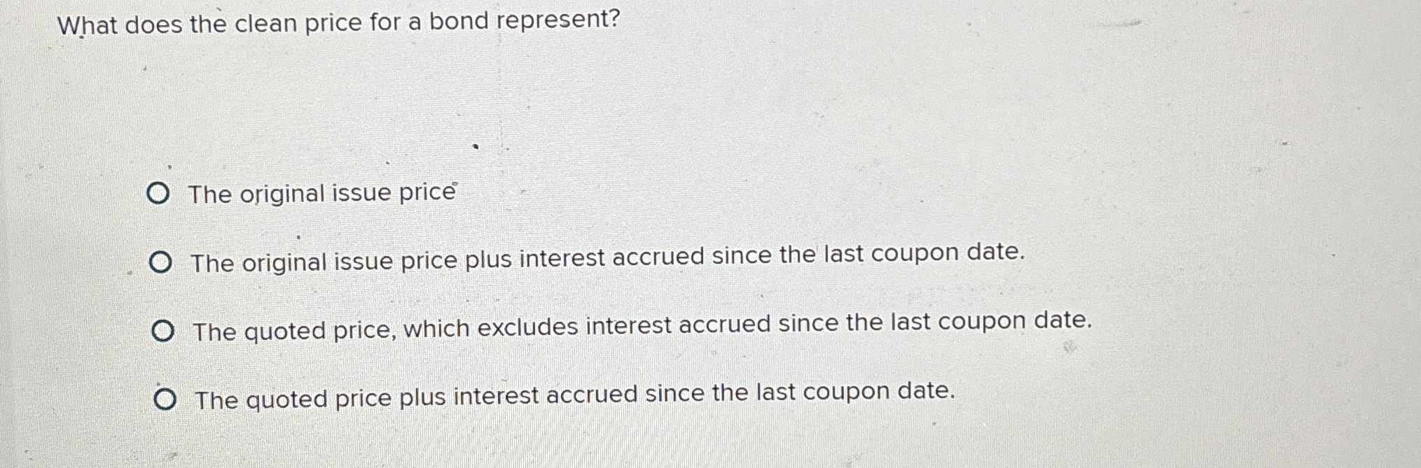  What does the clean price for a bond represent? The original