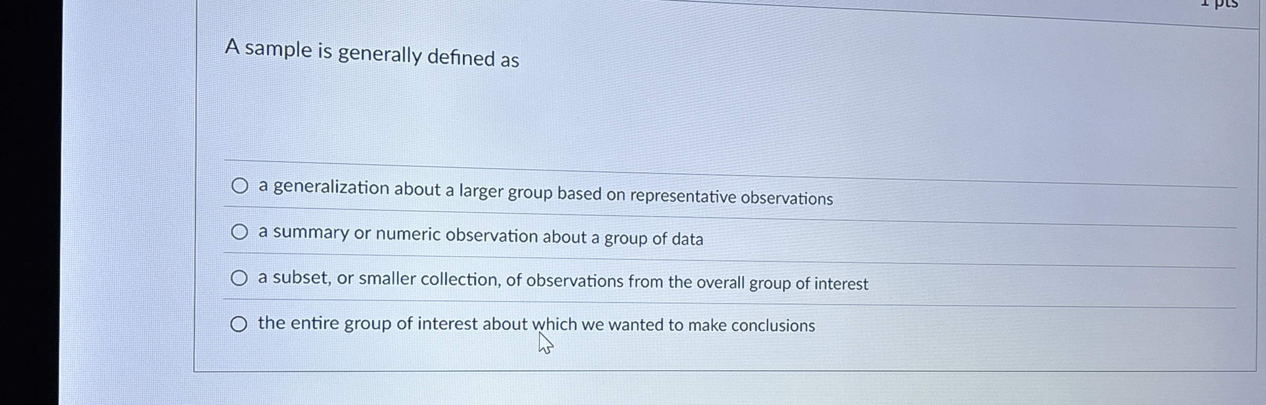  A sample is generally defined as a generalization about a larger