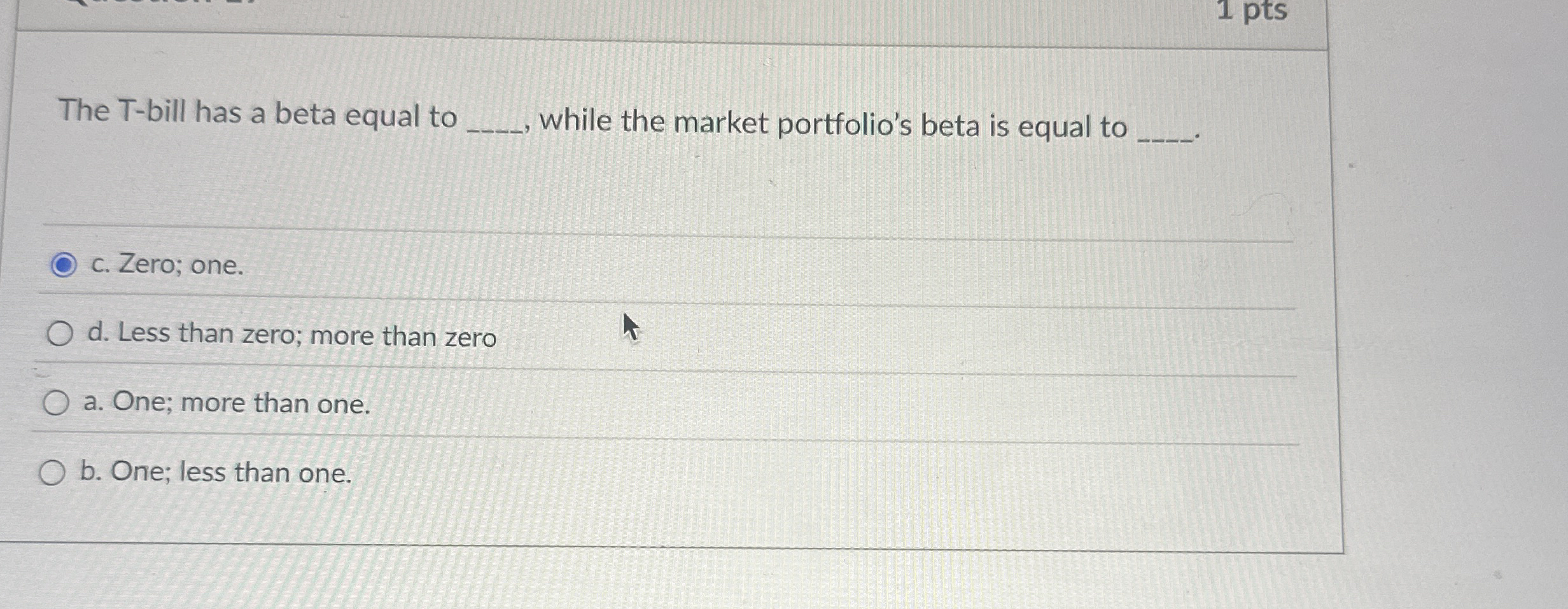  The T-bill has a beta equal to , while the market