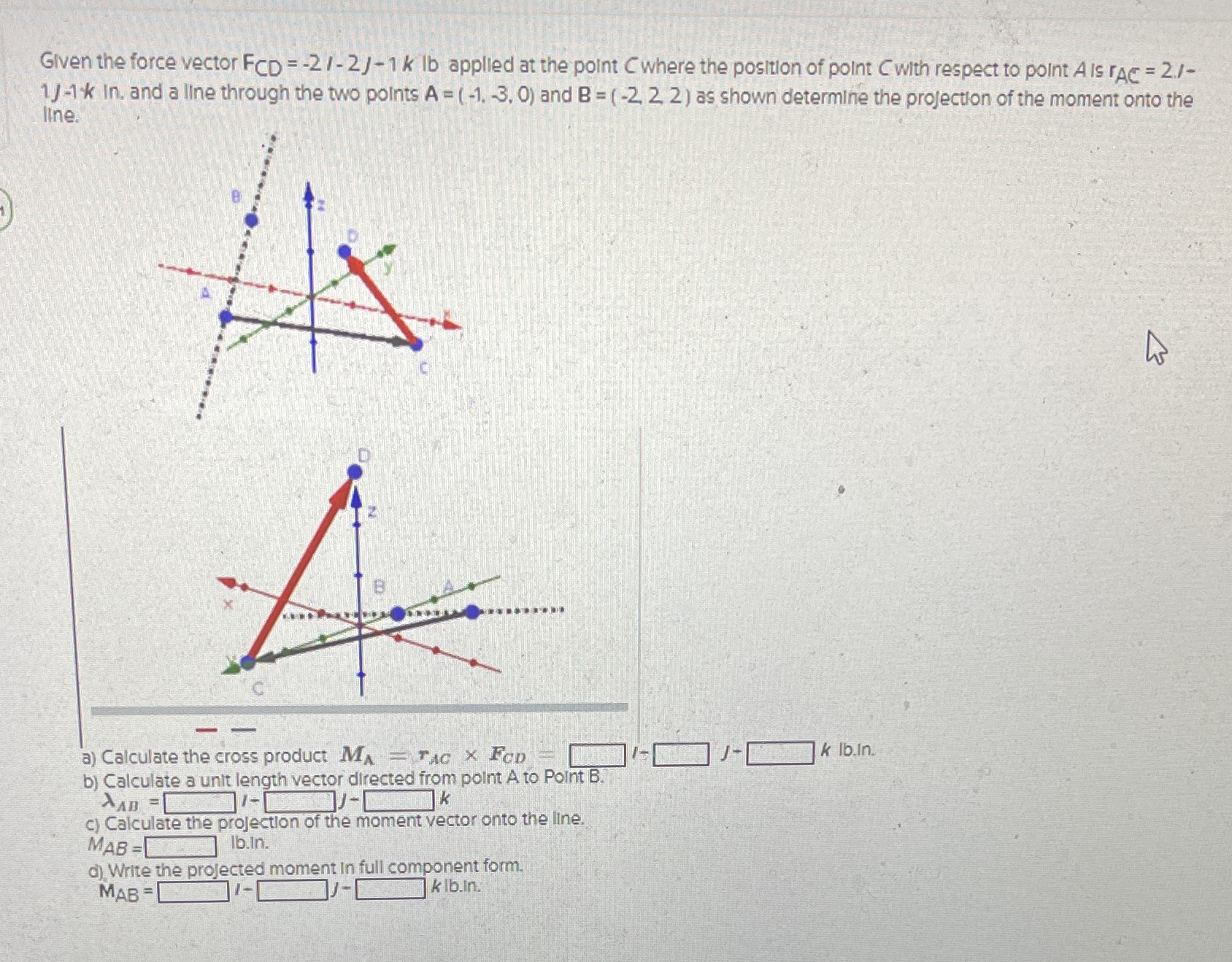 Please be clear Given the force vector FCD =-2/-21-1 k lb applied