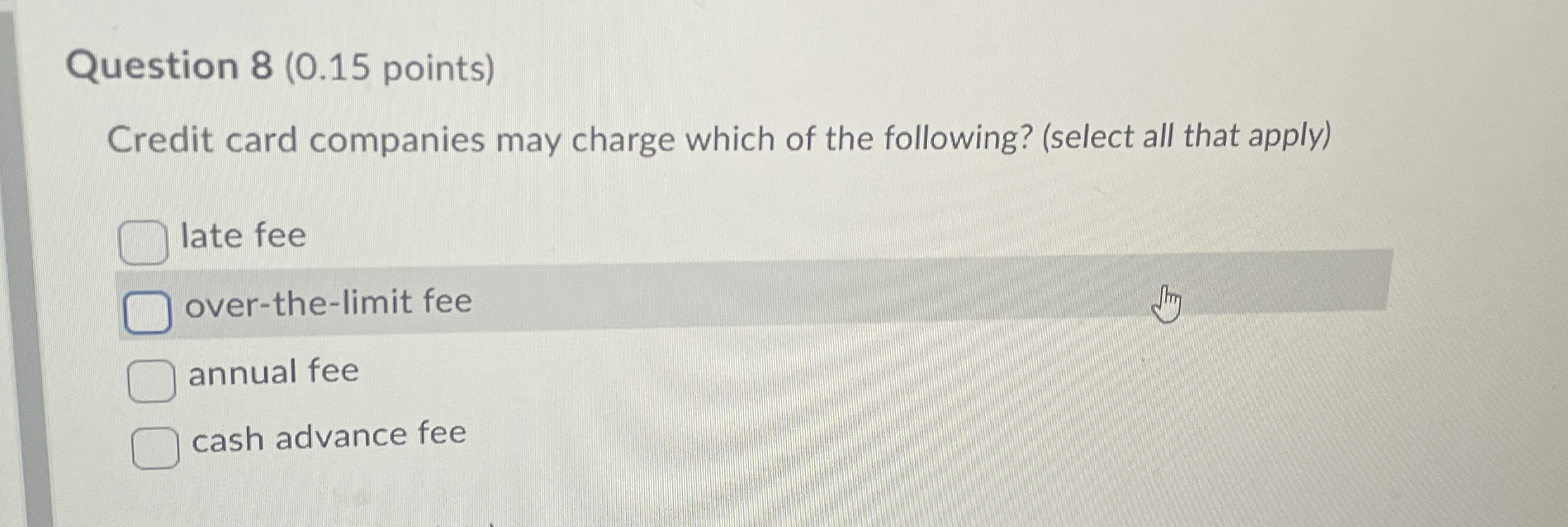  Question 8(0.15 points) Credit card companies may charge which of the