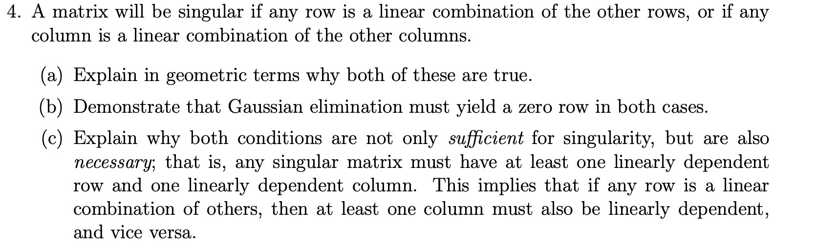  4. A matrix will be singular if any row is a