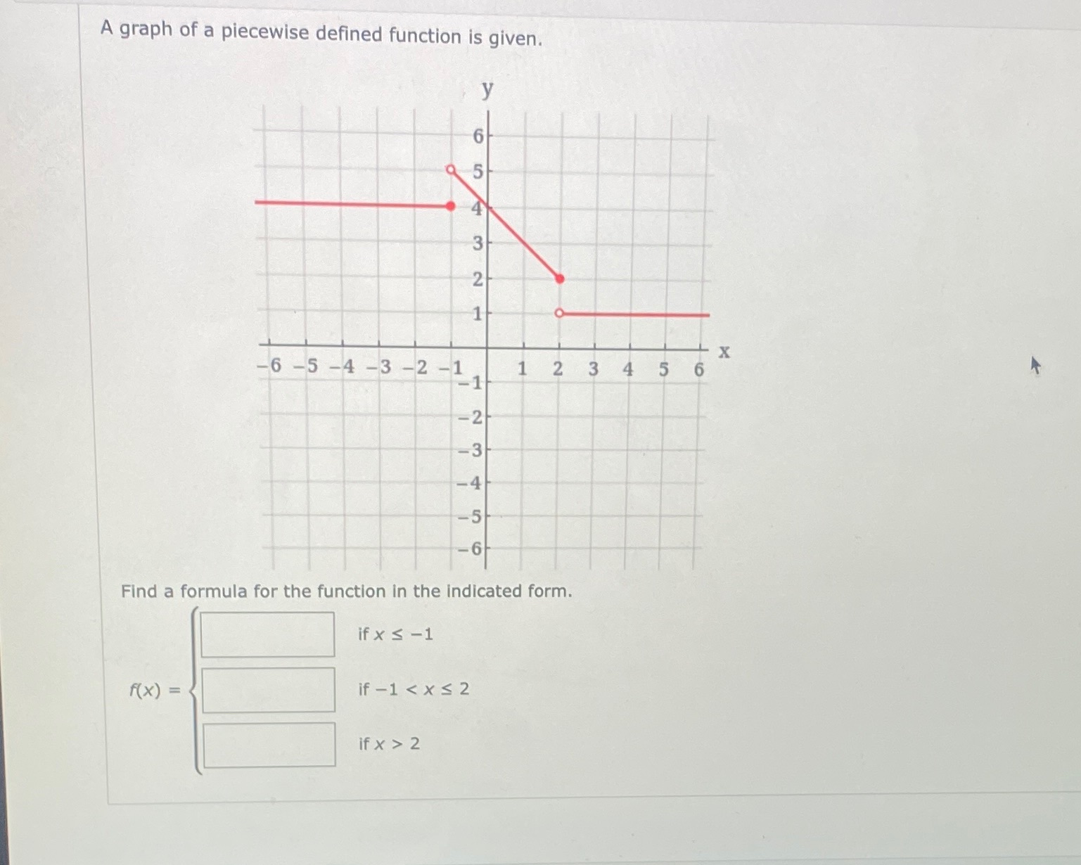  A graph of a piecewise defined function is given. 6 -5