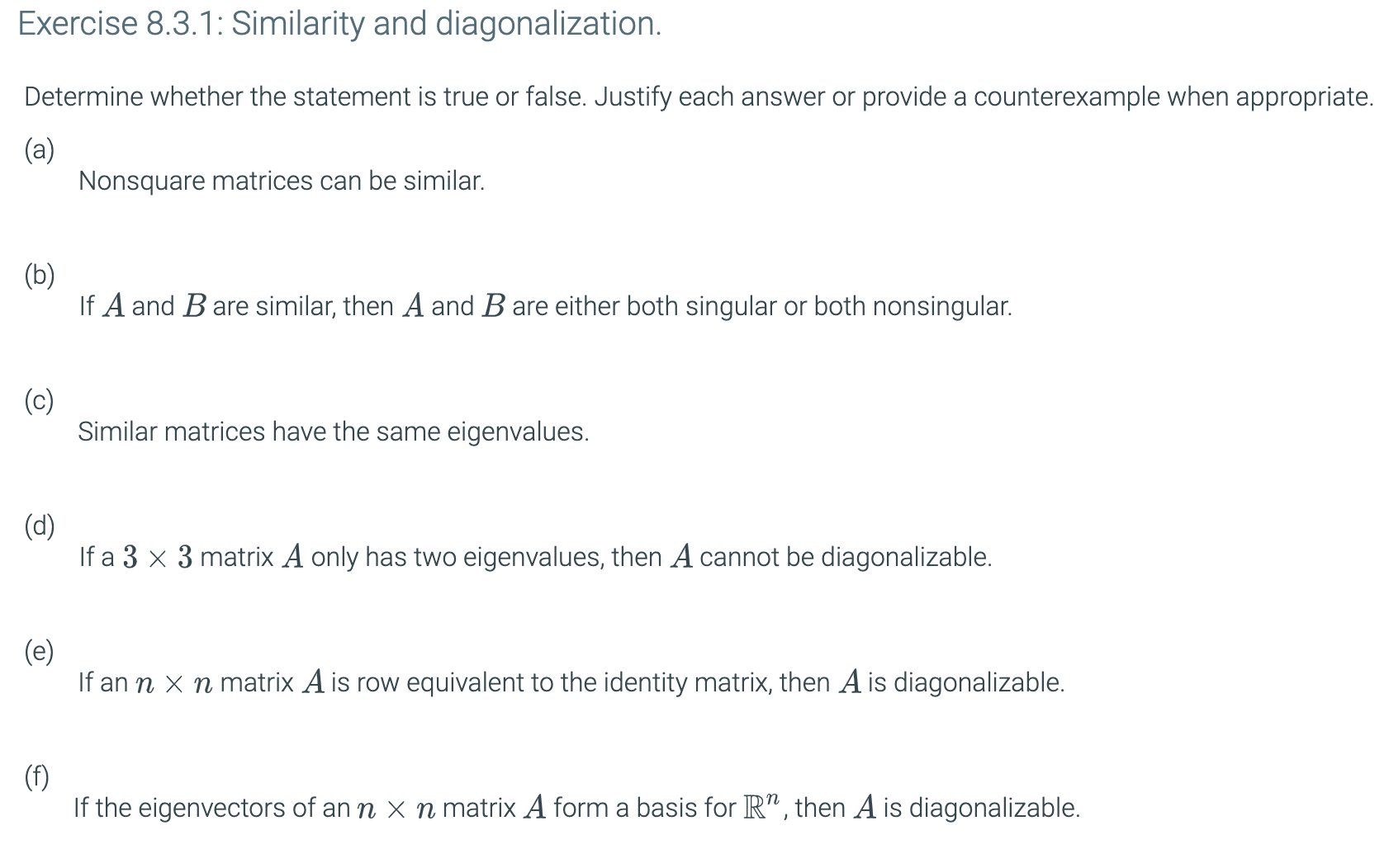 please answer :) Exercise 8.3.1: Similarity and diagonalization. Determine whether the statement