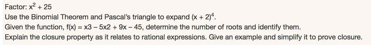 Factor: x2 + 25 Use the Binomial Theorem and Pascal's triangle