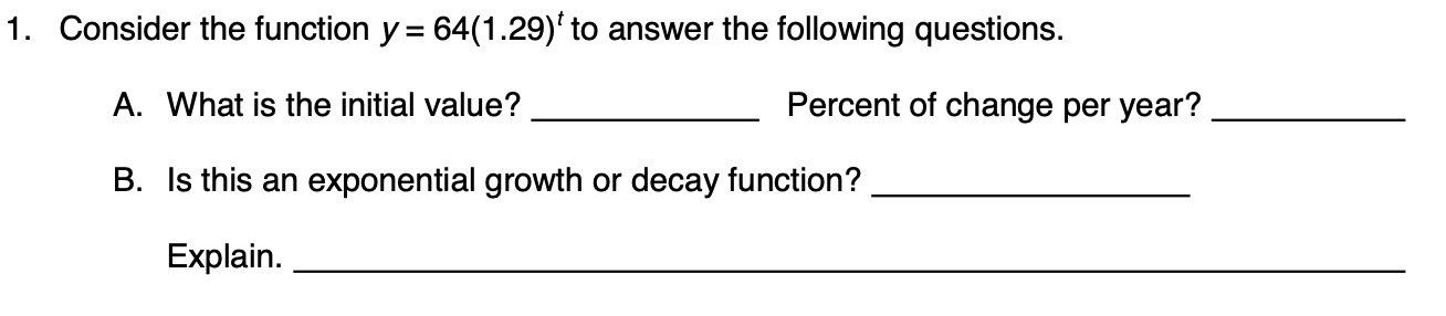 1. Consider the function y = 64(1.29) to answer the following