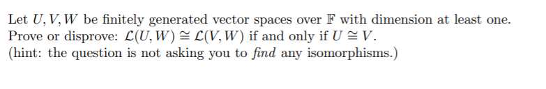 Let U, V, W be nitely generated vector spaces over F