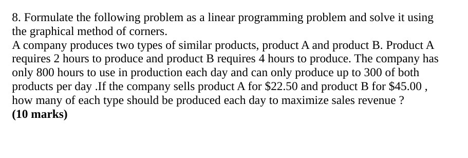  8. Formulate the following problem as a linear programming problem and