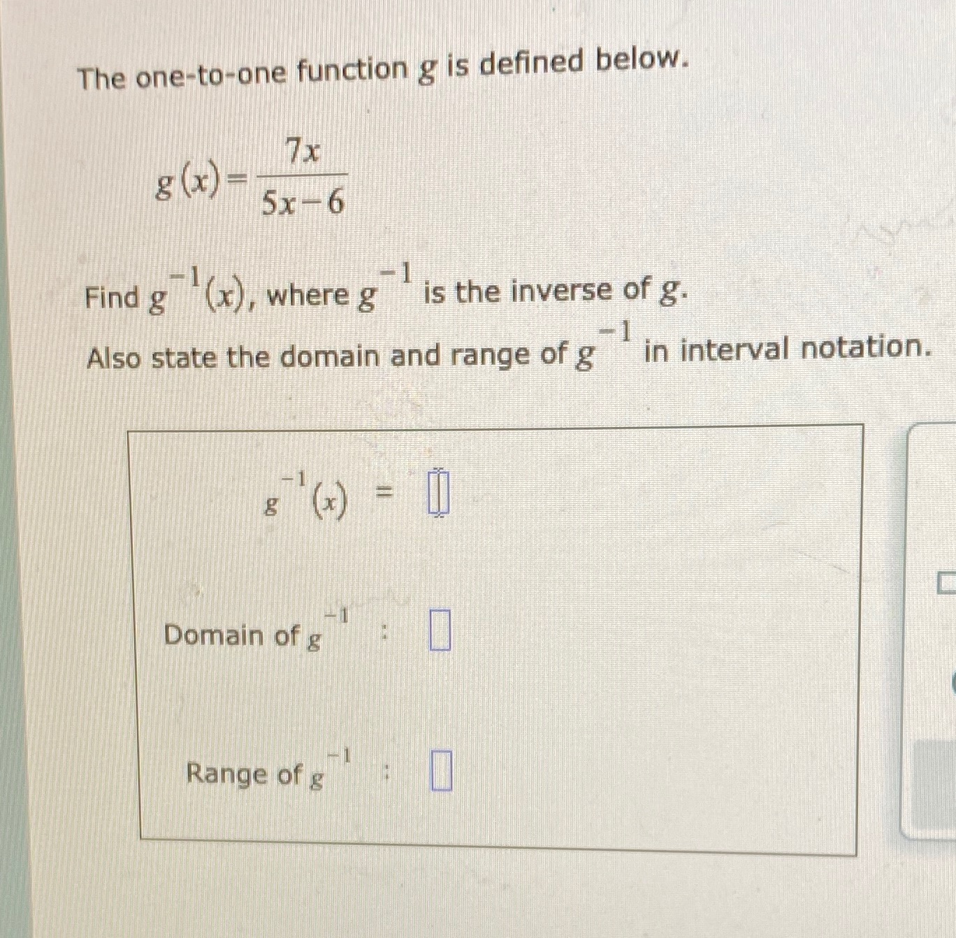  The one-to-one function g is defined below. 7x g (x) ;