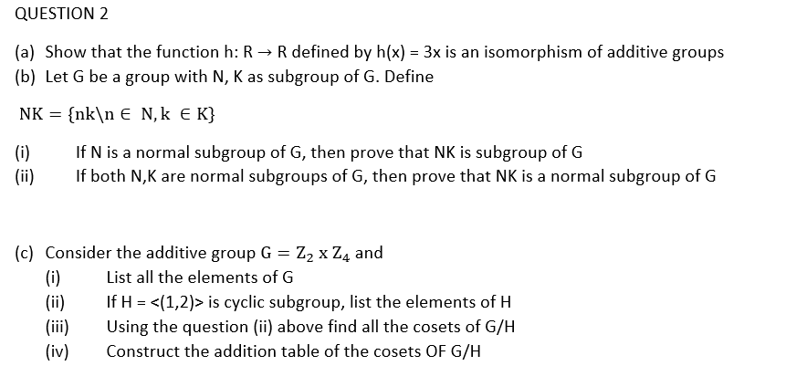 ABSTRACT ALGEBRA QUESTION 2 (a) Show that the function h: R :-