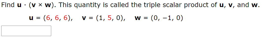  Find u - (v x w). This quantity is called the