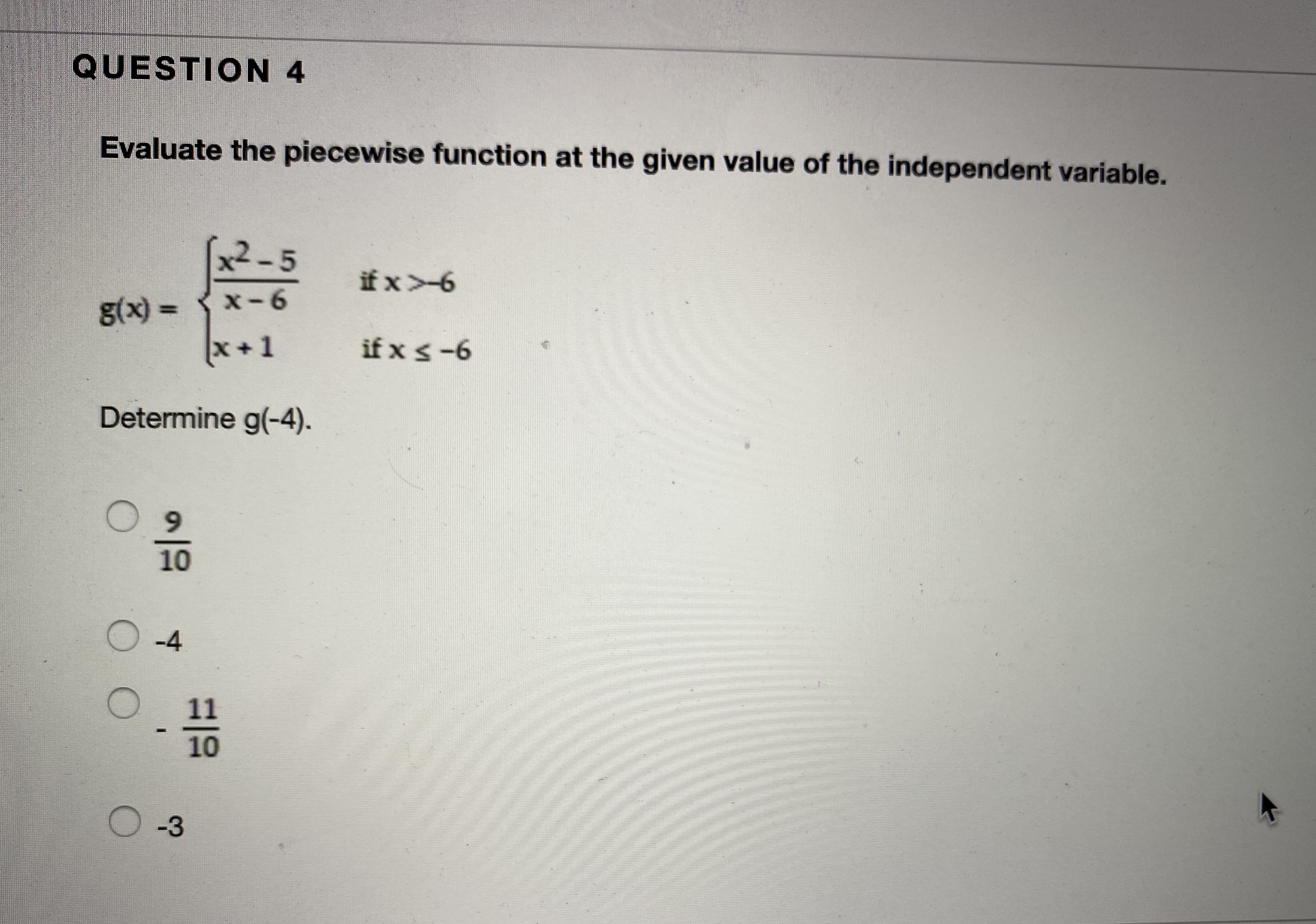 QUESTION 4 Evaluate the piecewise function at the given value of