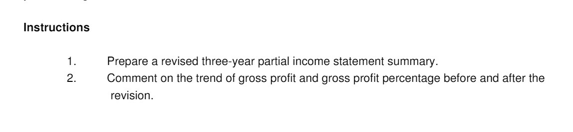 Instructions 1. Prepare a revised three-year partial income statement summary. 2.