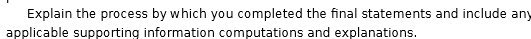  Explain the process by which you completed the final statements and