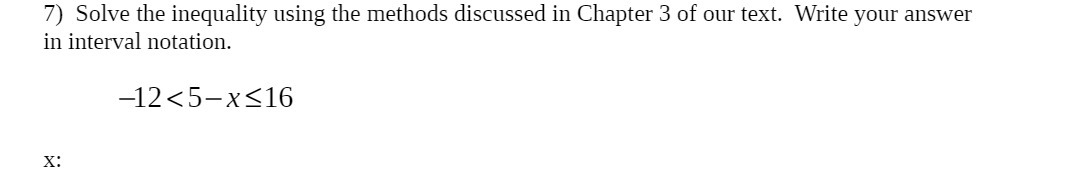  7) Solve the inequality using the methods discussed in Chapter 3