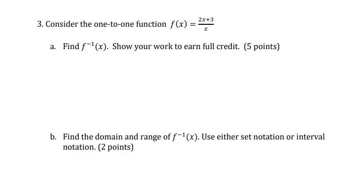 Please help with this 3. Consider the one-to-one function f(x) = 2x+3