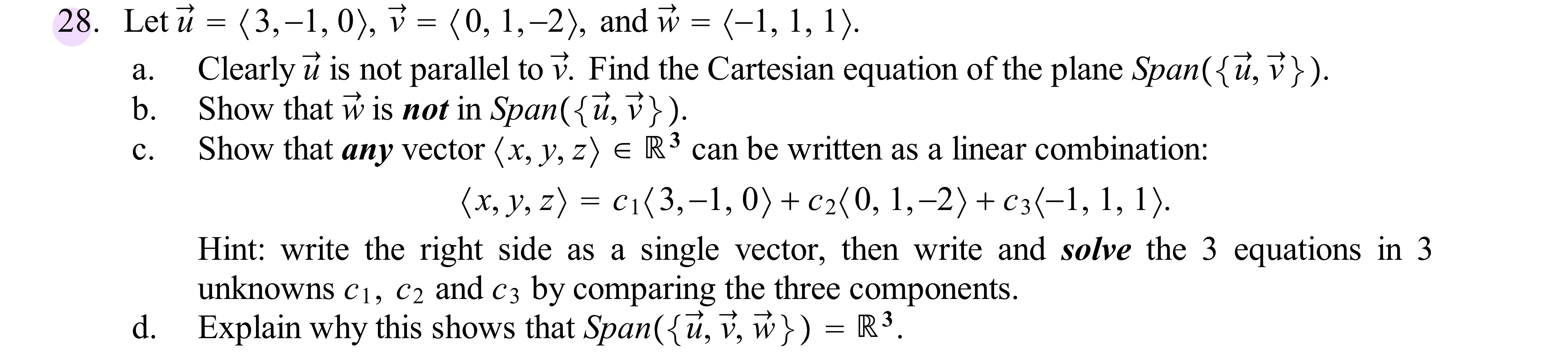 assemble the vectors as the columns of a matrix A and nd