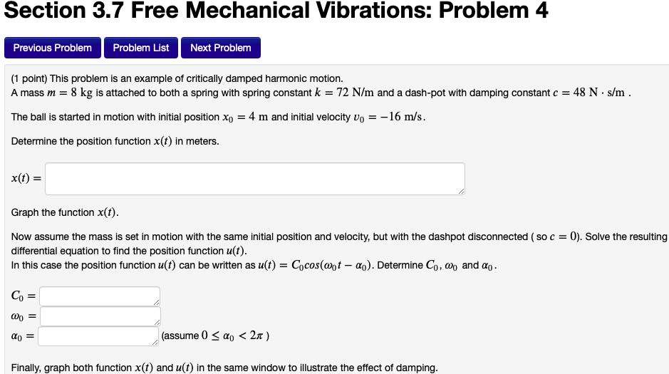 help please Section 3.7 Free Mechanical Wbrations: Problem 4 Previous Problem Problem