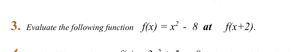  3. Evaluate the following function f(x) = x - 8 at