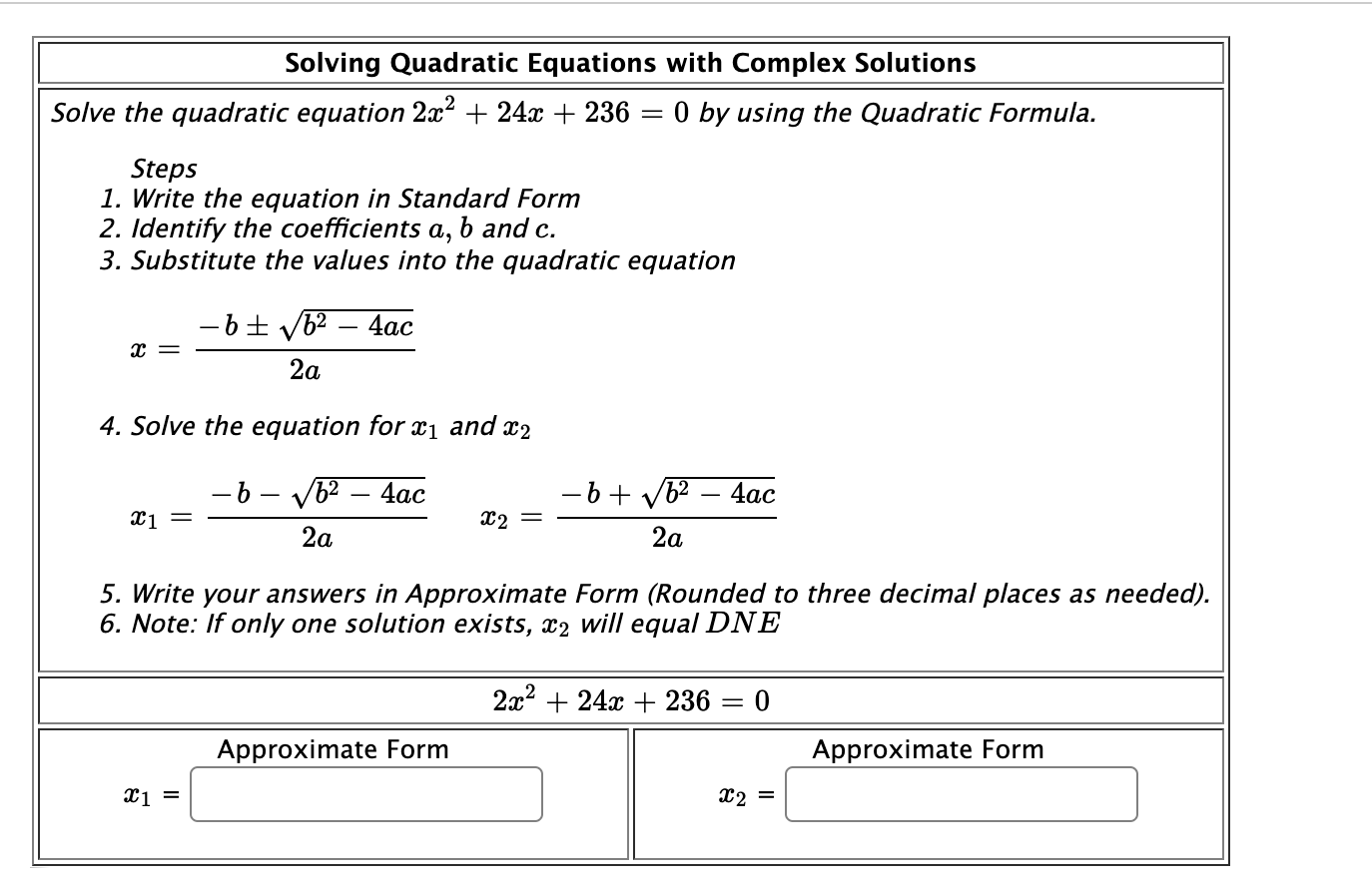Complex Solutions Solve the quadratic equation 332 + 249: + 123 =