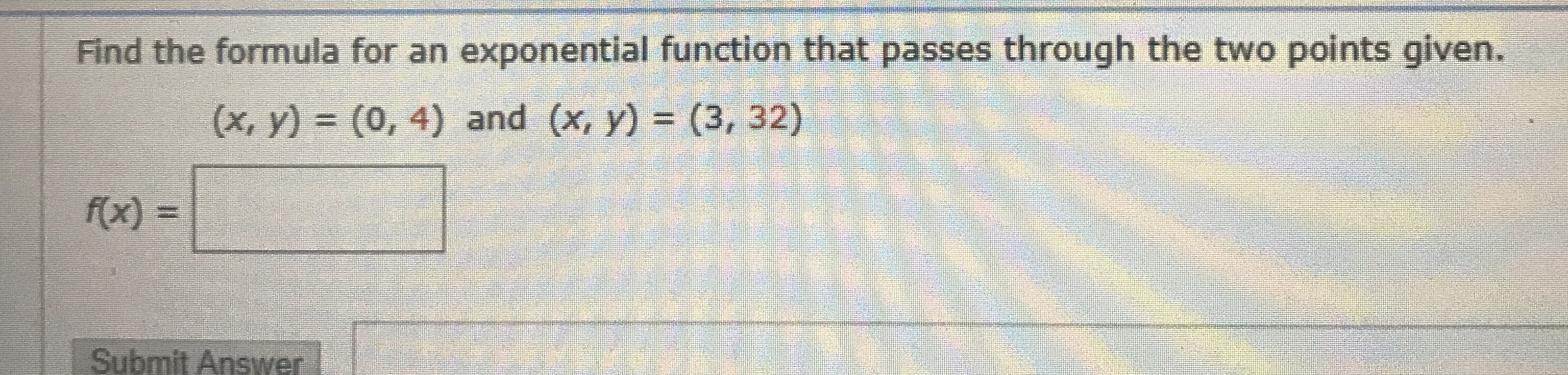 Exponential function Find the formula for an exponential function that passes through