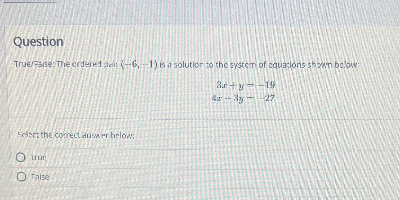 Question True/False: The ordered pair (# 6, -1) is a solution