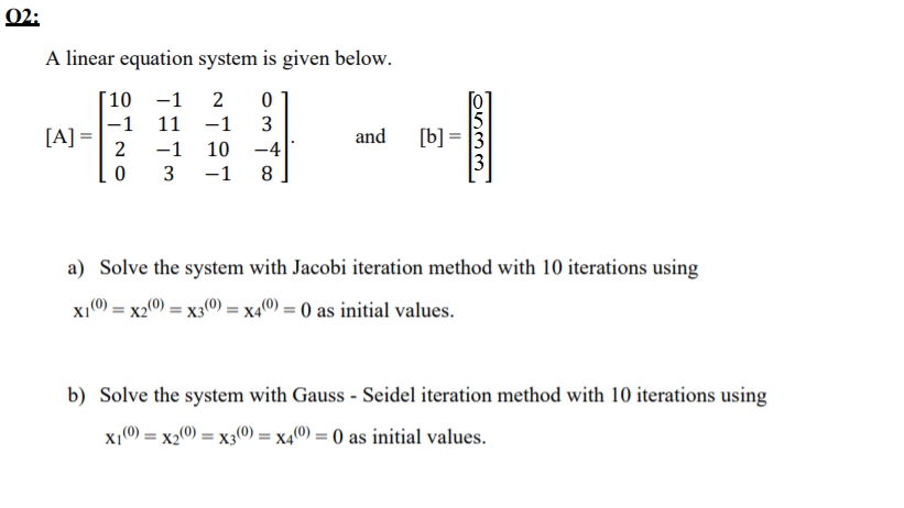 system for the unknown vector [x]. [A][x] = [b] where, 434 B