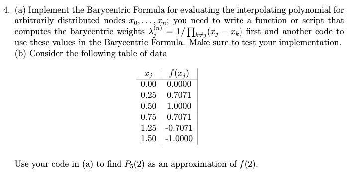  4. (a) Implement the Barycentric Formula for evaluating the interpolating polynomial