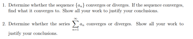 1. Determine whether the sequence {an } converges or diverges. If