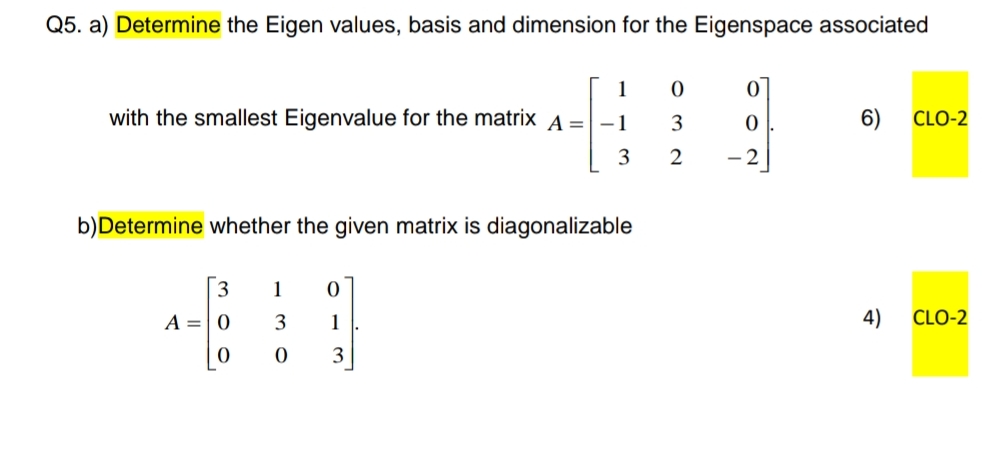 solve correctly plz Q5. a) Determine the Eigen values, basis and dimension