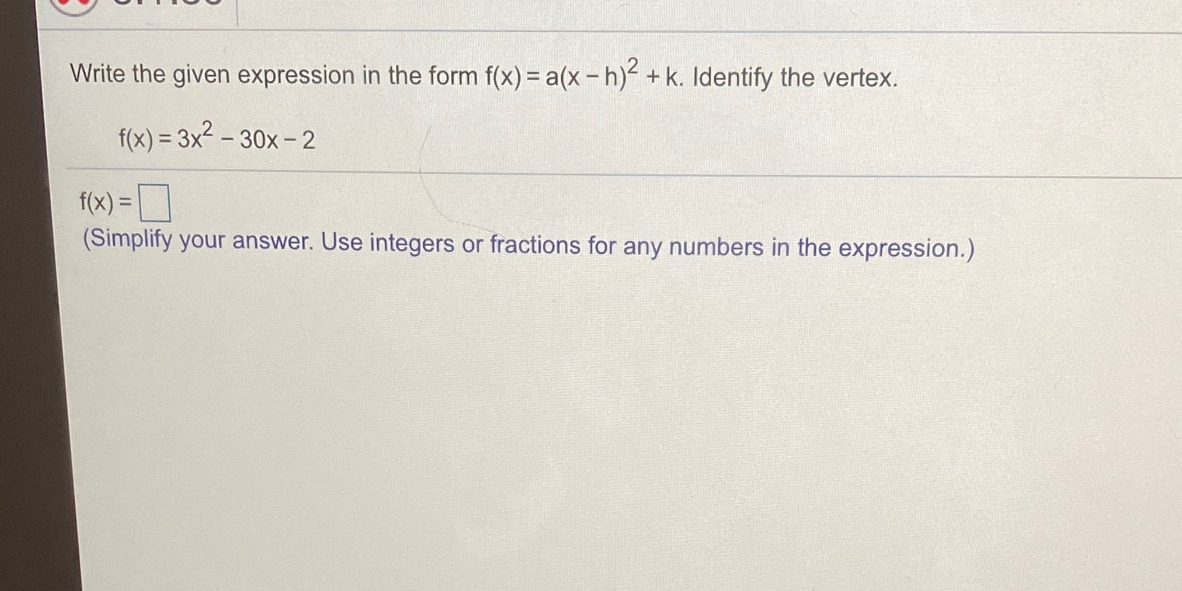 Write the expression in form givenIdentify the vertex Write the given expression