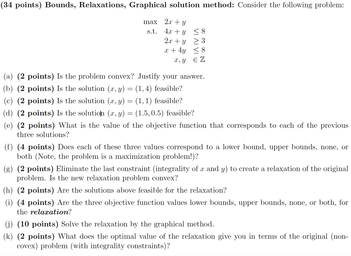 bounds relaxations and graphical solution method (34 points) Bounds, Relaxations, Graphical solution