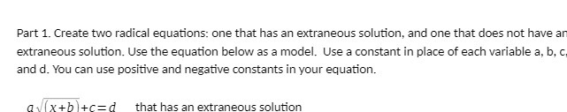 Part 1. Create two radical equations: one that has an extraneous